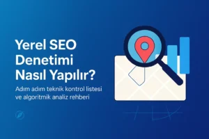 Mavi gradient arka plan üzerinde harita ve konum pini illüstrasyonu bulunan, “Yerel SEO Denetimi Nasıl Yapılır?” başlıklı modern kapak görseli.